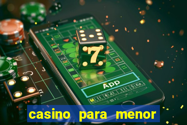 casino para menor de 18